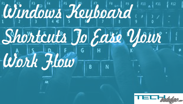 Windows Keyboard Shortcut to Ease your work flow